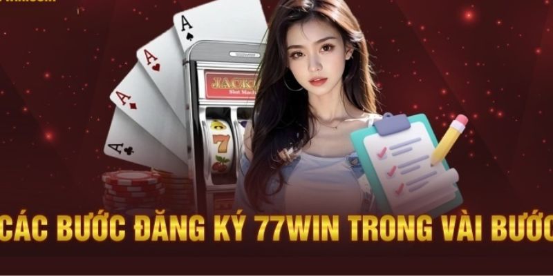 Đăng Ký 77win Cực Đơn Giản Với Các Bước Làm Hết Sức Đơn Giản