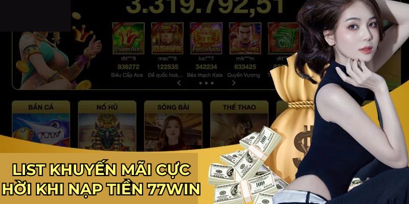 List khuyến mãi cực hời khi nạp tiền 77Win