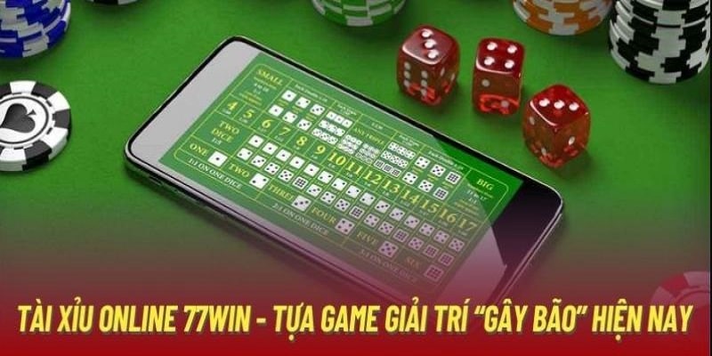 Game Tài Xỉu 77win được nhiều người lựa chọn